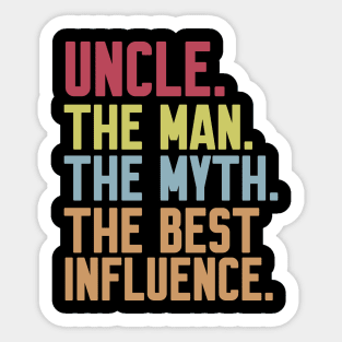 uncle The man The Myth The Best Influence Sticker